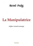 René Puig - La manipulatrice - Préface Gérard Lassauge.