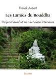 Franck Aubert - Les larmes du bouddha - Projet d'éveil et souveraineté intérieure.