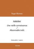 Roger Blomme - Antoine - Une vieille connaissance / Abominable trafic.