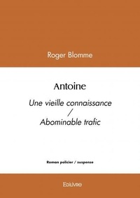 Roger Blomme - Antoine - Une vieille connaissance / Abominable trafic.