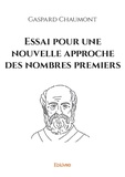 Gaspard Chaumont - Essai pour une nouvelle approche des nombres premiers.