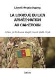 Lionel Messia Ngong - La logique du lien armée-nation au Cameroun.