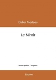 Didier Marteau - Le miroir.
