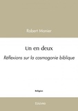 Robert Monier - Un en deux - Réflexions sur la cosmogonie biblique.