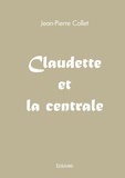Jean-Pierre Collet - Claudette et la centrale.