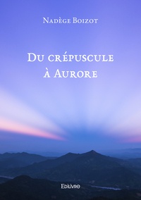 Nadège Boizot - Du crépuscule à Aurore.