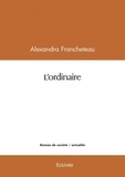 Alexandra Francheteau - L'ordinaire.