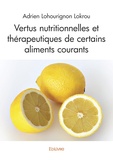Adrien Lohourignon Lokrou - Vertus nutritionnelles et thérapeutiques de certains aliments courants.