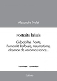 Alexandre Nolet - Portraits brisés - Culpabilité, honte, humanité bafouée, traumatisme, absence de reconnaissance....