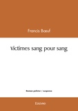 Francis Boeuf - Victimes sang pour sang.
