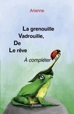 Arianne Arianne - Le rêve de vadrouille, la grenouille.