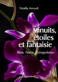 Noëlle Arnoult - Minuits, étoiles et fantaisie - Rêve, féerie, extrapolation.