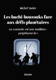 Michel Tarrier - Les bachi-bouzouks face aux défis planétaires - La connerie est une tradition : perpétuons-la !.