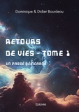 Dominique Bourdeau et Didier Bourdeau - Retours de vies Tome 1 : Un passé réincarné.