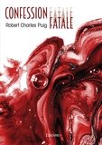 Robert Charles Puig - Confession fatale.