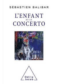 Sébastien Balibar - L'Enfant  et le concerto.