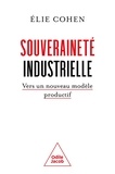 Elie Cohen - Souveraineté industrielle - Vers un nouveau modèle productif.