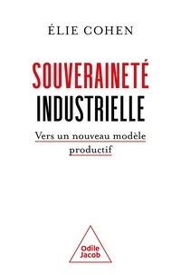Elie Cohen - Souveraineté industrielle - Vers un nouveau modèle productif.