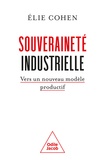 Cohen Elie - Souveraineté industrielle - Vers un nouveau modèle productif.