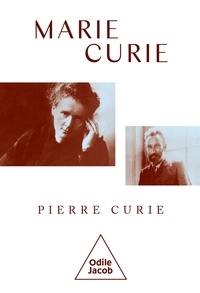 Marie Curie et Irène Joliot-Curie - Pierre Curie - Suivi d'une étude sur les "Carnets de laboratoire".