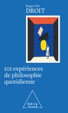 Roger-Pol Droit - 101 expériences de philosophie quotidienne.