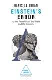 Denis Le Bihan - Einstein's Error - At the Frontiers of the Brain and the Cosmos.
