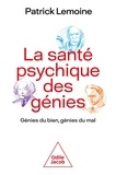 Patrick Lemoine - La santé psychique des génies - Génies du bien, génies du mal.
