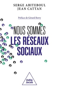 Serge Abiteboul et Jean Cattan - Nous sommes les réseaux sociaux.