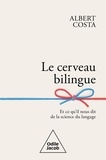 Albert Costa - Le cerveau bilingue - Et ce qu'il nous dit de la science du language.