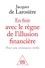 Jacques de Larosière - En finir avec le règne de l'illusion financière - Pour une croissance réelle.