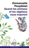 Emmanuelle Pouydebat - Quand les animaux et les végétaux nous inspirent.