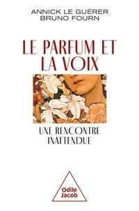Annick Le Guérer et Bruno Fourn - Le Parfum et la Voix - Une rencontre inattendue.