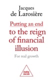 Jacques Larosière - Putting an end to the reign of financial illusion - For real growth.
