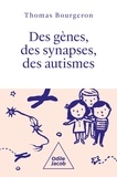 Thomas Bourgeron - Des gènes, des synapses et des autismes - Un voyage vers la diversité des personnes autistes.
