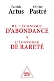 Patrick Artus et Olivier Pastré - De l'économie d'aboncance à l'économie de rareté.