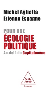 Michel Aglietta et Etienne Espagne - Pour une écologie politique - Au-delà du Capitalocène.
