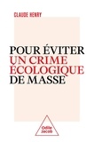 Claude Henry - Pour éviter un crime écologique de masse.