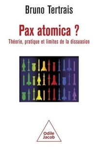 Bruno Tertrais - Pax atomica ? - Théorie, pratique et limites de la dissuasion.
