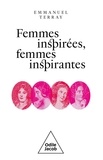 Emmanuel Terray - Femmes inspirées, femmes inspirantes - Pauline de Beaumont, Aimée de Coigny, Delphine de Girardin, Delphine d'Agoult.