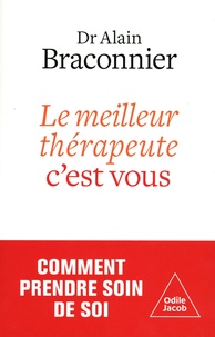 Alain Braconnier - Le meilleur thérapeute, c'est vous - Prendre soin de soi.