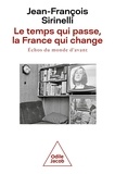 Jean-François Sirinelli - Le temps qui passe, la France qui change - Echos du monde d'avant.