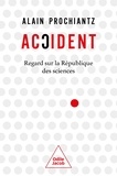 Alain Prochiantz - Accident - Regard sur la république des sciences.