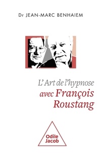 Jean-Marc Benhaiem - L'art de l'hypnose avec François Roustang.