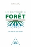 Katia Laval - Les pouvoirs de la forêt - De l'eau et des arbres.