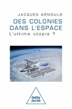 Jacques Arnould - Des colonies dans l'espace.