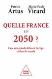 Patrick Artus et Marie-Paule Virard - Quelle France en 2050 ? - Face aux grands défis en Europe et dans le monde.