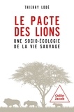 Lode Thierry - Le pacte des lions - Une socioécologie de la vie sauvage.