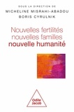 Micheline Misrahi-Abadou et Boris Cyrulnik - Nouvelles fertilités, nouvelles familles - Nouvelle humanité ?.