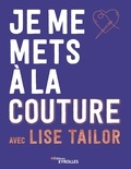 Lise Tailor - Je me mets à la couture avec Lise Tailor.