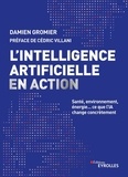 Damien Gromier - L'intelligence artificielle en action - Santé, environnement, énergie... ce que l'IA change concrètement.